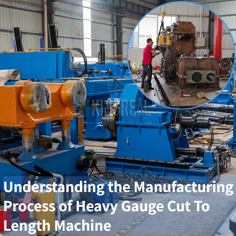 Understanding the Manufacturing Process of Heavy Gauge Cut To Length Machine
