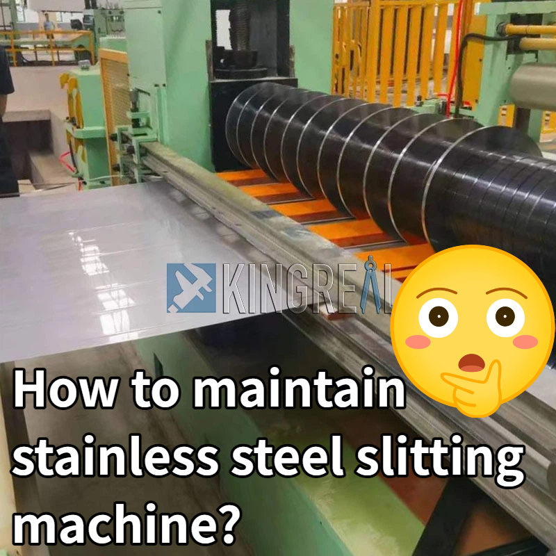 How to maintain stainless steel slitting machine?
