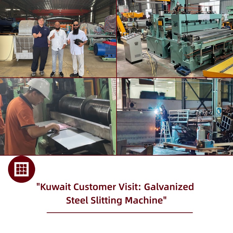 Kuwait Customer Visit: Galvanized Steel Slitting Machine