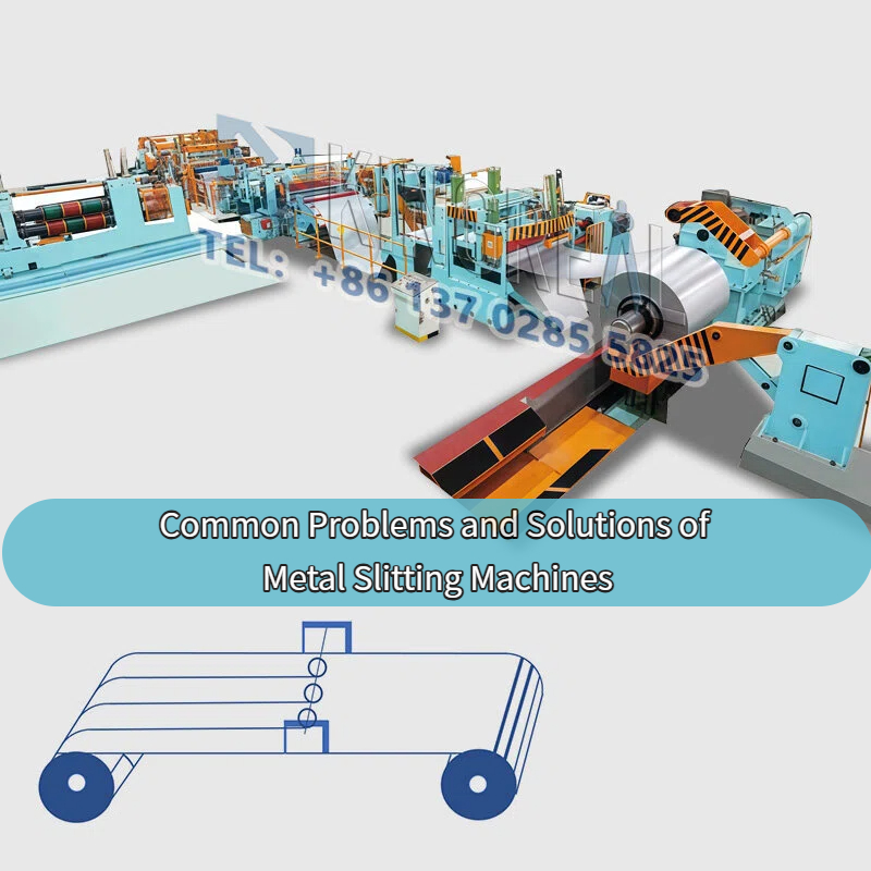 Common Problems and Solutions of Metal Slitting Machines
