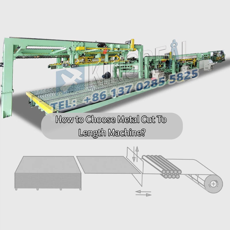 How to Choose Metal Cut To Length Machine?
