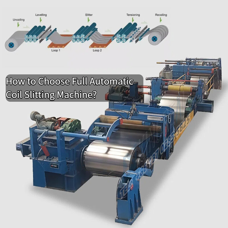 How to Choose Full Automatic Coil Slitting Machine?