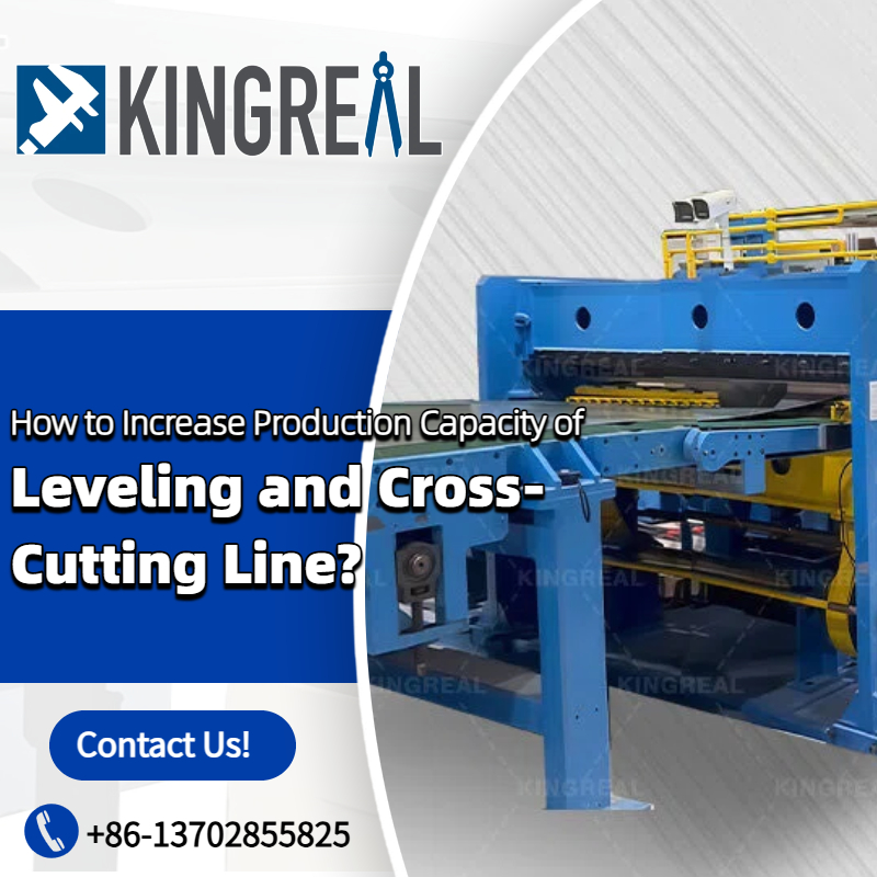 How to Increase Production Capacity of Leveling and Cross-Cutting Line
