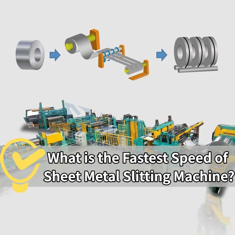 What is the Fastest Speed of Sheet Metal Slitting Machine?
