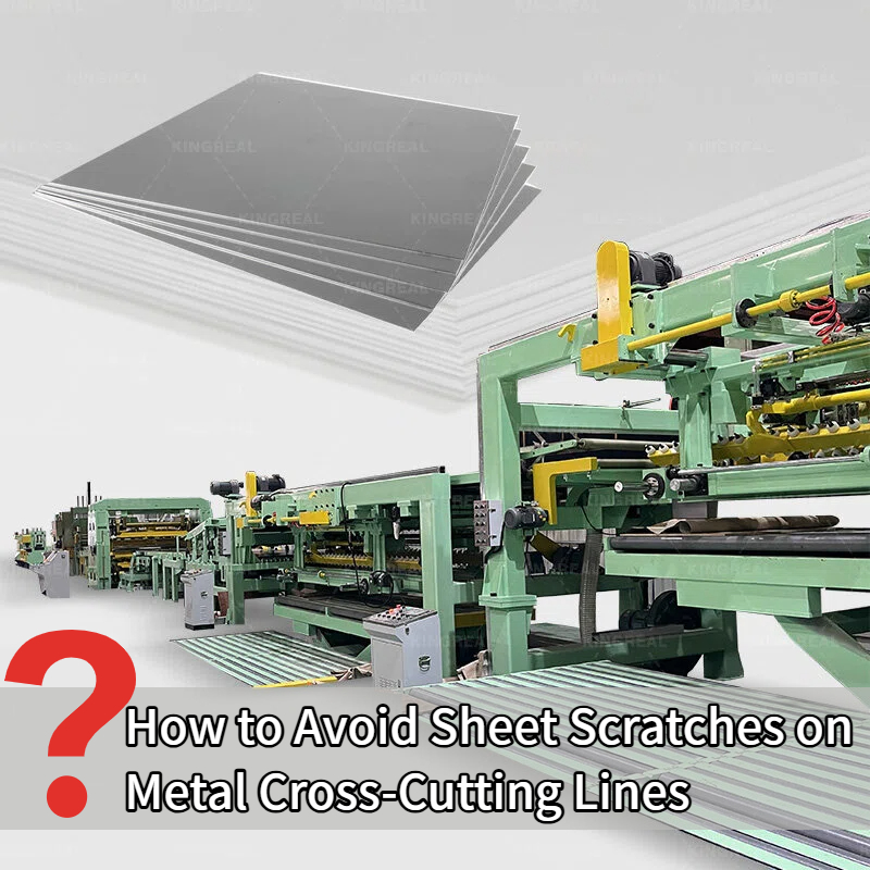 How to Avoid Sheet Scratches on Metal Cross-Cutting Lines?