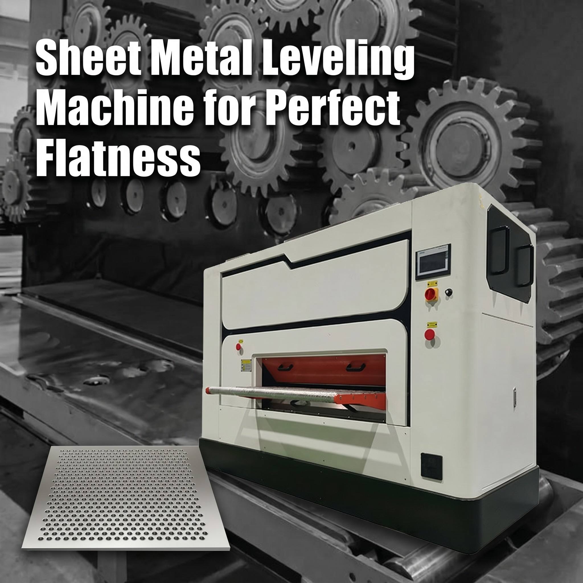 Sheet Metal Leveling Machine for Perfect Flatness